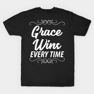 Grace wins every time T-Shirt